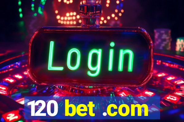 120 bet .com